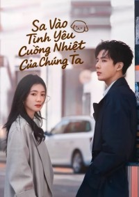 Sa Vào Tình Yêu Cuồng Nhiệt Của Chúng Ta